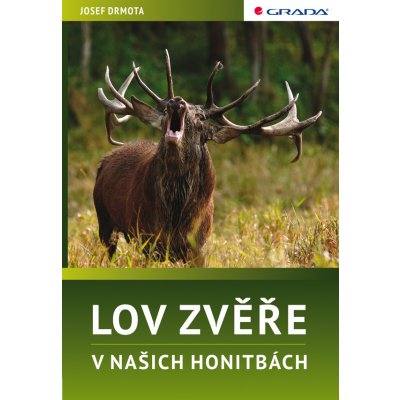 Lov zvěře v našich honitbách - Drmota Josef – Hledejceny.cz