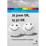 Já jsem OK, ty jsi OK - Thomas A. Harris – Hledejceny.cz