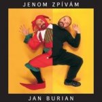 Jan Burian - Jenom zpívám CD – Hledejceny.cz
