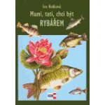 Mami,tati, chci být rybářem - Hoňková Iva – Sleviste.cz