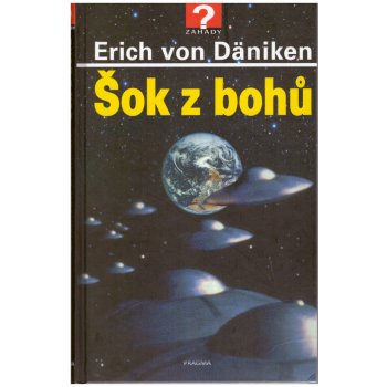 Šok z bohů - Erich von Däniken od 206 Kč - Heureka.cz