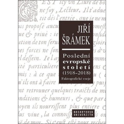 Poslední evropské století 1918-2018 Faktografické eseje - Jiří Šrámek – Sleviste.cz