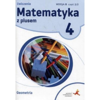 Matematyka z plusem ćwiczenia dla klasy 4 geometria wersja b część 2 szkoła podstawowa – Zbozi.Blesk.cz