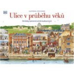 Ulice v průběhu věků Od doby kamenné až do budoucnosti - Steve Noon – Zbozi.Blesk.cz