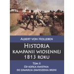 Historia kampanii wiosennej 1813 roku, Tom 2. Od końca kwietnia do zawarcia zawieszenia broni – Hledejceny.cz