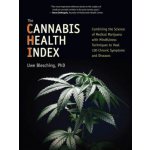 The Cannabis Health Index: Combining the Science of Medical Marijuana with Mindfulness Techniques to Heal 100 Chronic Symptoms and Diseases - (Blesching Uwe) – Hledejceny.cz