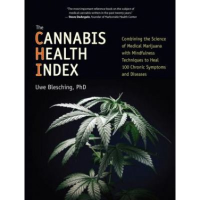 The Cannabis Health Index: Combining the Science of Medical Marijuana with Mindfulness Techniques to Heal 100 Chronic Symptoms and Diseases - (Blesching Uwe) – Hledejceny.cz