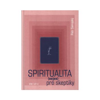 Spiritualita - nejen pro skeptiky - Petr Samojský
