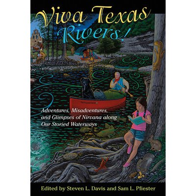 Viva Texas Rivers!: Adventures, Misadventures, and Glimpses of Nirvana Along Our Storied Waterways Davis Steven L.Pevná vazba – Hledejceny.cz