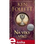 Na věky věků Pilíře země 2 - Ken Follett – Hledejceny.cz