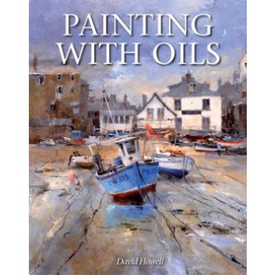 Painting with Oils - D. Howell