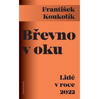 Břevno v oku - Lidé v roce 2022 - Koukolík František