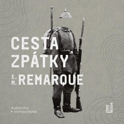 Cesta zpátky - Erich Maria Remarque - čte Pavel Batěk – Hledejceny.cz