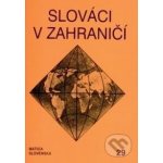 Slováci v zahraničí 29 - Matica slovenská – Hledejceny.cz