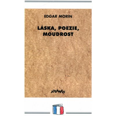 Láska, poezie, moudrost - Edgar Morin – Zboží Mobilmania