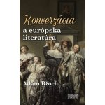 Konverzácia a európska literatúra - Adam Bžoch – Hledejceny.cz