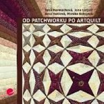 Od patchworku po artquilt – Harmachová Jana, Lálová Jana, Haklová Jana, Kolejová Monika – Zbozi.Blesk.cz