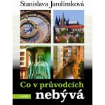 Co v průvodcích nebývá - Jarolímková Stanislava – Hledejceny.cz