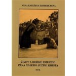 Život a hořké umučení pána našeho Ježíše Krista 2. - Anna K. Emmerichová – Hledejceny.cz