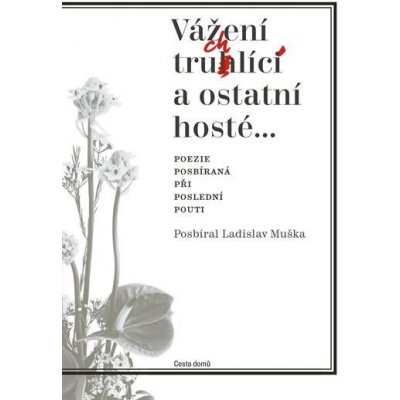 V ážení truchlící a ostatní hosté - Ladislav Muška – Zbozi.Blesk.cz