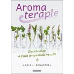 Aromaterapie - Maria L. Schasteen – Zboží Mobilmania