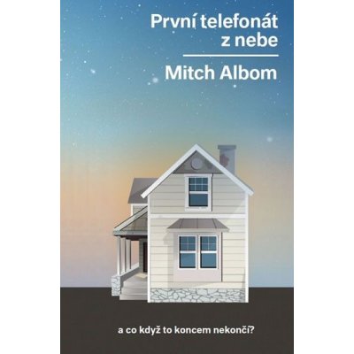 První telefonát z nebe …a co když to koncem nekončí? - Mitch Albom