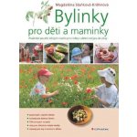 Bylinky pro děti a maminky - Staňková-Kröhnová Magdaléna – Hledejceny.cz