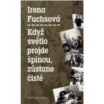 Když světlo projde špínou, zůstane čisté - Irena Fuchsová – Hledejceny.cz