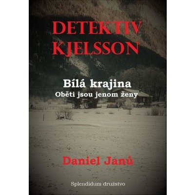 Bílá krajina: Oběti jsou jenom ženy - Daniel Janů – Zboží Mobilmania