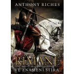 Římané 10 - Ve znamení štíra - Anthony Riches – Hledejceny.cz