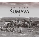 Zmizelá Šumava 2 - Jan Fischer – Hledejceny.cz