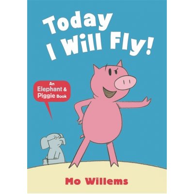 Today I Will Fly by Mo Willems první čtení pro děti v angličtině – Zboží Mobilmania