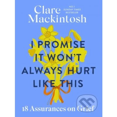 I Promise It Won't Always Hurt Like This - Clare Mackintosh