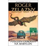 Poslední odbočka na Babylon - Zelazny Roger – Zbozi.Blesk.cz