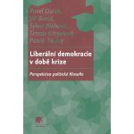 Dufek Pavel, Baroš Jiří, Bláhová Sylvie, Křepelová Tereza - Liberální demokracie v době krize -- Perspektiva politické filosofie – Hledejceny.cz