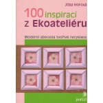 100 inspirací z Ekoateliéru - Jitka Horová – Hledejceny.cz