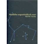 Modlitba argentinských nocí Marek Orko Vácha – Hledejceny.cz