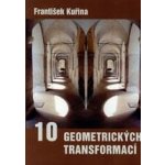 10 geometrických transformací Kuřina František – Hledejceny.cz