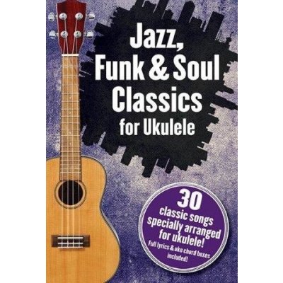 Jazz, Funk & Soul Classics For Ukulele akordy, texty písní – Zbozi.Blesk.cz