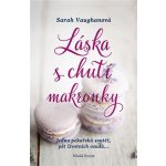 Láska s chutí makronky - Vaughanová Sarah – Hledejceny.cz