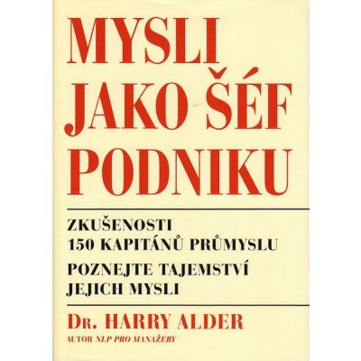 Mysli jako šéf podniku - Alder Harry Dr.