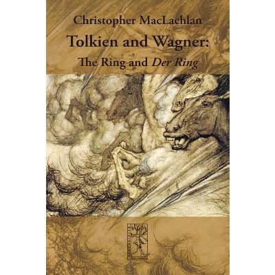 Tolkien and Wagner: The Ring and Der Ring MacLachlan ChristopherPaperback – Hledejceny.cz