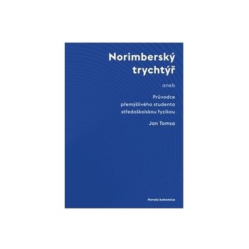 Norimberský trychtýř aneb Průvodce přemýšlivého studenta středoškolskou fyzikou - Jan Tomsa