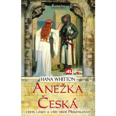 Anežka Česká cesta lásky a víry hrdé Přemyslovny – Hledejceny.cz