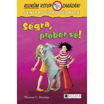 Ségra, prober se!. Klukům vstup zakázán! Jen pro čarodějnice - Thomas C. Brezina - Fragment