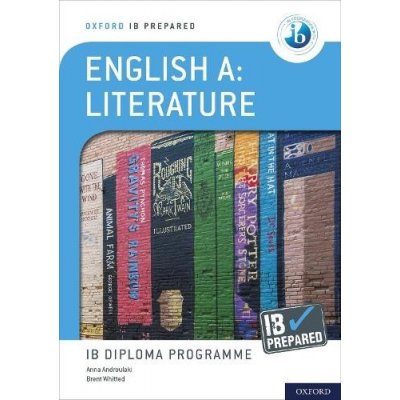 Oxford IB Diploma Programme: IB Prepared: English A Literature – Zbozi.Blesk.cz
