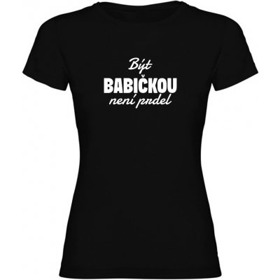 Tisknemena.cz Dámské tričko BÝT BABIČKOU NENÍ PRDEL černá – Zboží Dáma