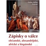 Zápisky o válce občanské, alexandrijské, africké a hispánské - Caesar Gaius Iulius – Hledejceny.cz