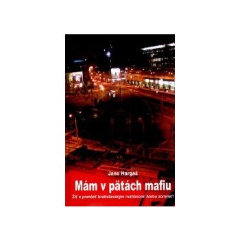 Mám v pätách mafiu