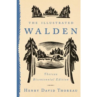 The Illustrated Walden: Thoreau Bicentennial Edition - (Thoreau Henry David) – Hledejceny.cz